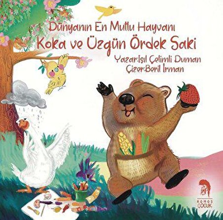 Koka Ve Üzgün Ördek Saki - Dünyanın En Mutlu Hayvanı - Işıl Çelimli Duman - Romos Çocuk Yayınları